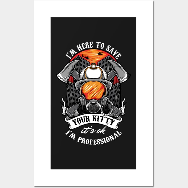 Im here to save your kitty proud gift firefighter Wall Art by woormle